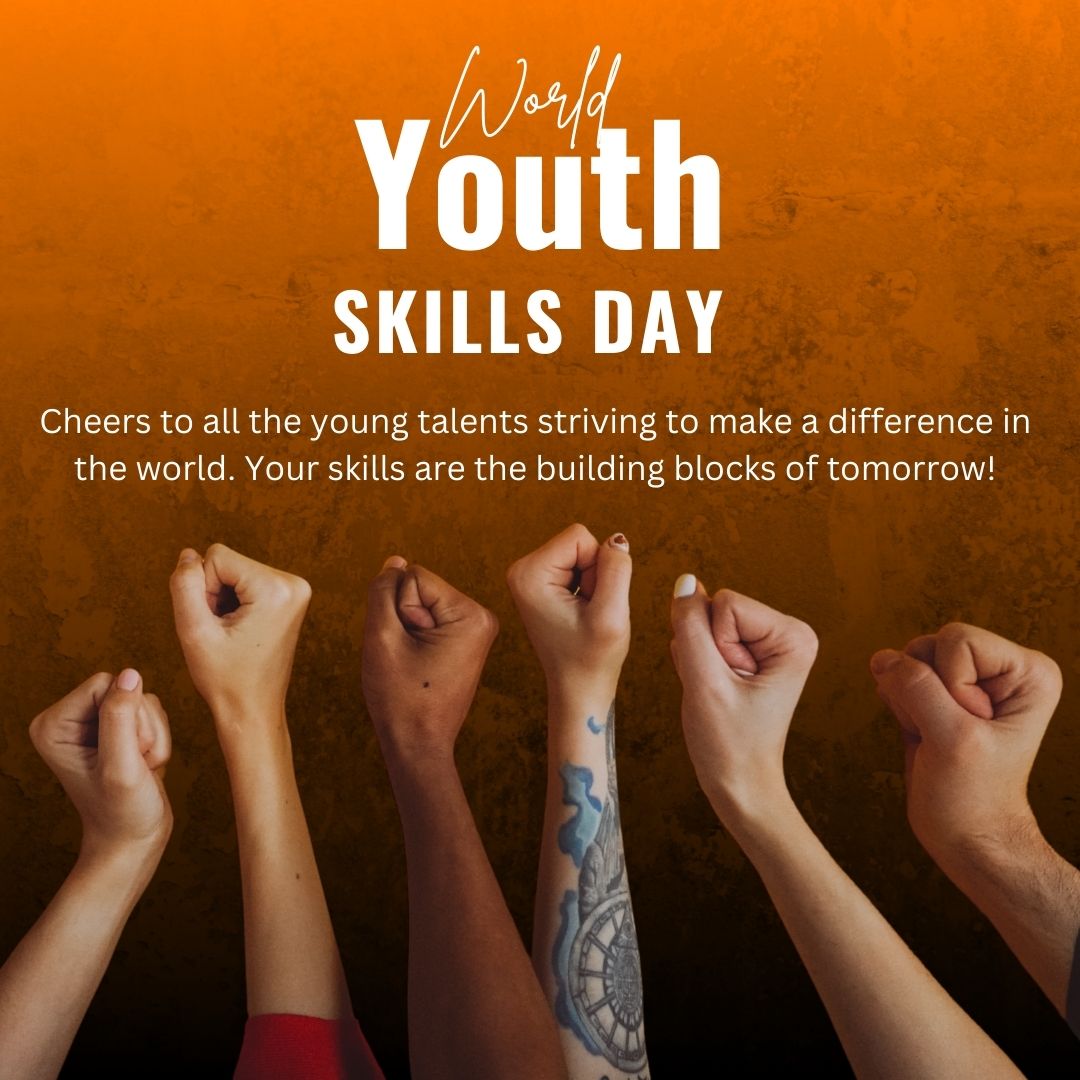 Cheers to all the young talents striving to make a difference in the world. Your skills are the building blocks of tomorrow! - World Youth Skills Day Wishes wishes, messages, and status